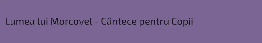 Lumea lui Morcovel - Cântece pentru Copii